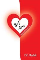 Be!... Love