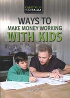 Ways to Make Money Working With Kids