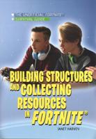 Building Structures and Collecting Resources in Fortnite(r)