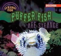 Puffer Fish Are Strange