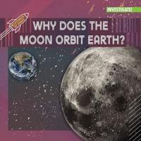 Why Does the Moon Orbit Earth?