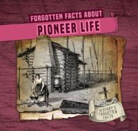 Forgotten Facts About Pioneer Life