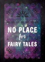 No Place for Fairy Tales