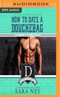 How to Date a Douchebag: The Learning Hours
