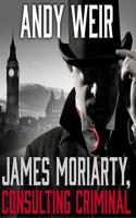James Moriarty, Consulting Criminal