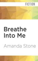 Breathe Into Me