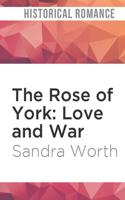 The Rose of York: Love and War