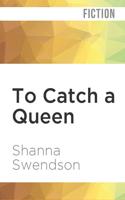 To Catch a Queen