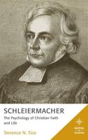 Schleiermacher: The Psychology of Christian Faith and Life