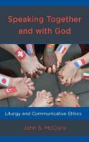 Speaking Together and with God: Liturgy and Communicative Ethics