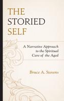 The Storied Self: A Narrative Approach to the Spiritual Care of the Aged