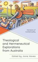 Theological and Hermeneutical Explorations from Australia: Horizons of Contextuality