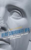 Being Subordinate Men: Paul's Rhetoric of Gender and Power in 1 Corinthians
