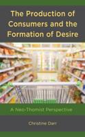 The Production of Consumers and the Formation of Desire
