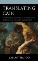 Translating Cain: Emotions of Invisibility through the Gaze of Raskolnikov and Bigger