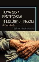 Towards A Pentecostal Theology of Praxis: A Case Study