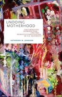 Undoing Motherhood