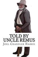 Told by Uncle Remus