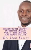 Shedding Off Growth Inhibitors (Weeds) Vol. 11 - The Life You Are Meant to Live