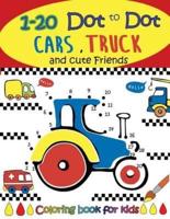 1-20 Dot to Dot Cars, Trucks and Cute Friends Coloring Book for Kids