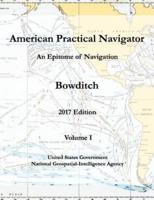 American Practical Navigator An Epitome of Navigation Bowditch 2017 Edition Volume I