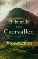 El Llamado Sobre Caervallen Y Otros Cuentos