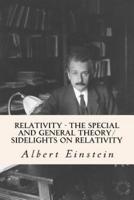 Relativity - The Special and General Theory/ Sidelights on Relativity