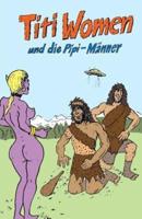 Titi Women Und Die Pipi-Manner