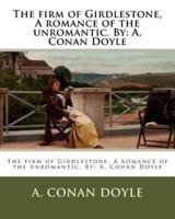 The Firm of Girdlestone, A Romance of the Unromantic. By