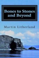 Bones to Stones and Beyond