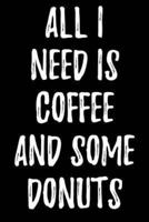 All I Need Is Coffee and Some Donuts