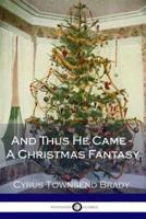 And Thus He Came - A Christmas Fantasy