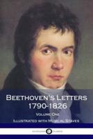 Beethoven's Letters 1790-1826, Volume 1 (Illustrated)