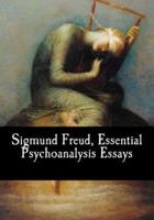 Sigmund Freud, Essential Psychoanalysis Essays