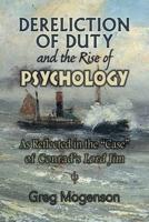 Dereliction of Duty and the Rise of Psychology: As Reflected in the "Case" of Conrad's Lord Jim