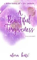 A Beautiful Forgiveness