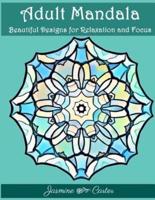 Adult Mandala Beautiful Designs for Relaxation and Focus