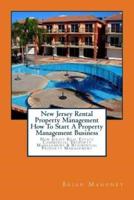 New Jersey Rental Property Management How To Start A Property Management Business: New Jersey Real Estate Commercial Property Management & Residential Property Management
