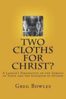 Two Cloths for Christ?
