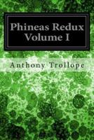 Phineas Redux Volume I