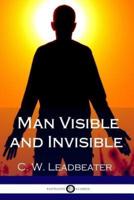 Man Visible and Invisible (Illustrated)