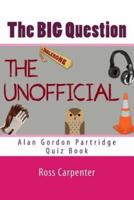 The BIG Question - Alan Partridge Quiz Book: Volume 1