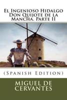 El Ingenioso Hidalgo Don Quijote De La Mancha. Parte II (Spanish Edition)