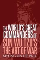 The World's Great Commanders of Sun Wu Tzu's The Art of War