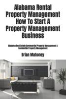 Alabama Rental Property Management How To Start A Property Management Business: Alabama Real Estate Commercial Property Management & Residential Property Management