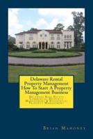 Delaware Rental Property Management How To Start A Property Management Business: Delaware Real Estate Commercial Property Management & Residential Property Management