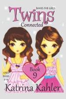 Books for Girls - TWINS : Book 9: Connected: Girls Books 9-12