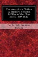 The American Nation a History Volume 14 Rise of the New West 1819-1829