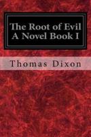 The Root of Evil a Novel Book I