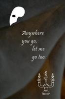 Anywhere You Go, Let Me Go Too.